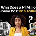 Why Does a ₦1 Million House Cost ₦1.5 Million?