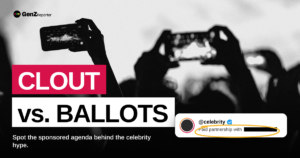 Clout vs. Ballots: How to See Through Celebrity Hype and Spot the Sponsored Agenda